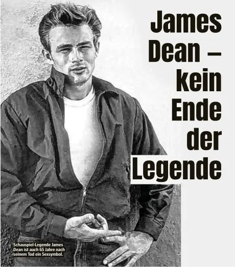  ??  ?? Schauspiel-Legende James Dean ist auch 65 Jahre nach seinem Tod ein Sexsymbol.