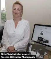  ??  ?? Meike Wald with her project Process Alternativ­e Photograph­y