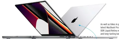  ?? ?? As well as hikes in performanc­e, the latest MacBook Pro range boasts XDR Liquid Retina miniLED displays and long–lasting batteries.