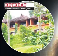  ??  ?? RETREAT Wellness centre in Kerala, India