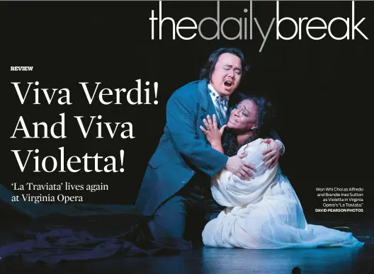  ?? DAVID PEARSON PHOTOS ?? Won Whi Choi as Alfredo and Brandie Inez Sutton as Violetta in Virginia Opera’s “La Traviata.”