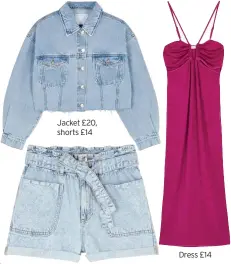  ?? ?? Jacket £20, shorts £14
Dress £14
Ring set £3