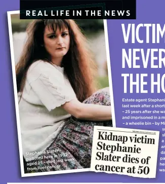  ??  ?? Slater – Stephanie in 1992 pictured here died last week aged 25 – cancer from liver