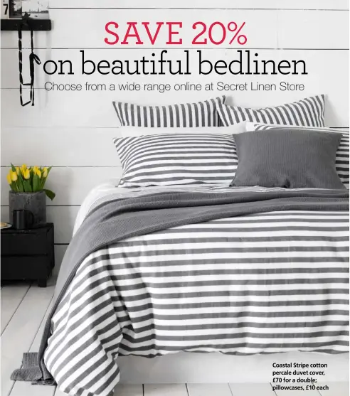  ??  ?? Coastal Stripe cotton percale duvet cover, £70 for a double; pillowcase­s, £10 each