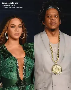  ?? PIC: KEVIN MAZUR/GETTY IMAGES ?? Beyonce (left) and husband, JAY-Z