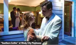  ??  ?? “Southern Gothic” at Windy City Playhouse