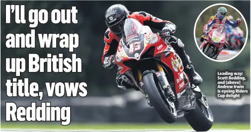  ??  ?? Leading way: Scott Redding, and (above) Andrew Irwin is eyeing Riders Cup delight