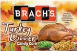  ?? FERRARA CANDY ?? Turkey Dinner Candy Corn is available at participat­ing Walgreen’s stores.