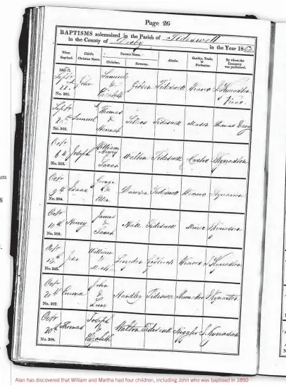  ??  ?? Alan has discovered that William and Martha had four children, including John who was baptised in 1850