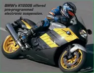  ??  ?? BMW’s K1200S offered pre-programmed electronic suspension.