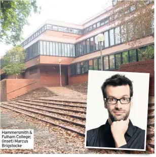  ??  ?? Hammersmit­h & Fulham College; (inset) Marcus Brigstocke