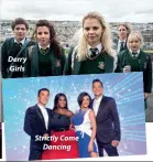  ??  ?? Derry Girls
Strictly Come Dancing