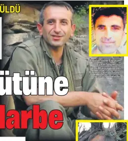  ??  ?? Tunceli’de öldürülen 10 terörist arasında PKK’nın sözde Dersim saha sorumlusu “Atakan Mahir” kod adlı İbrahim Çoban da (üstte ve yanda) yer alıyor. Örgütün sözde Erzurum Eyalet Sorumlusu “Roni Munzur” kod adlı Mahmut Laçin de (üstte) 11 Ağustos’ta öldürüldü.