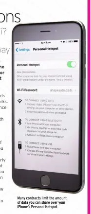  ??  ?? Many contracts limit the amount of data you can share over your iPhone’s Personal Hotspot.