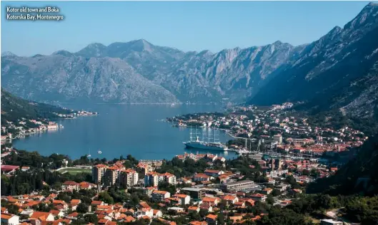  ??  ?? Kotor old town and Boka Kotorska Bay, Montenegro