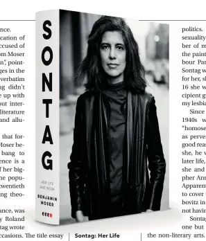  ??  ?? Sontag: Her Life By Benjamin Moser Allen Lane, £30