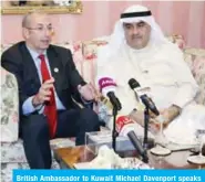  ??  ?? British Ambassador to Kuwait Michael Davenport speaks during the press conference.