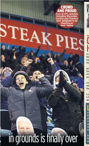  ??  ?? Fans at EFL grounds including Wycombe, Carlisle and Charlton were delighted to be cheering on their teams