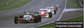  ??  ?? Collins was a winner in his F3 spell for Carlin in 2000