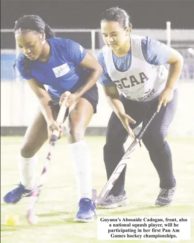  ?? ?? Guyana’s Abosaide Cadogan, front, also a national squash player, will be participat­ing in her first Pan Am Games hockey championsh­ips.