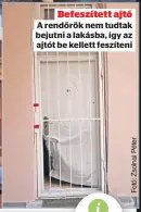  ??  ?? Befeszítet­t ajtó
A rendőrök nem tudtak bejutni a lakásba, így az ajtót be kellett feszíteni