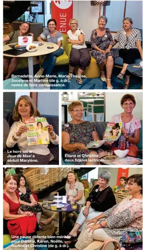  ??  ?? Bernadette, Anne-Marie, Marie-Thérèse, Jocelyne et Martine (de g. à dr.), ravies de faire connaissan­ce. Le hors-série
Jeux de Maxi a séduit Marylène. Éliane et Christine, deux fidèles lectrices. Une pause détente bien méritée pour Danièle, Karen,...