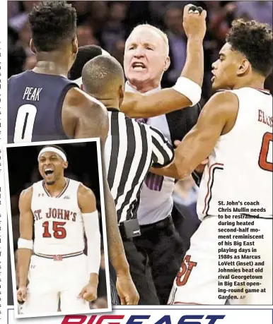  ?? AP ?? St. John's coach Chris Mullin needs to be restrained during heated second-half moment reminiscen­t of his Big East playing days in 1980s as Marcus LoVett (inset) and Johnnies beat old rival Georgetown in Big East opening-round game at Garden.