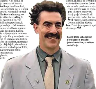  ??  ?? Sacha Baron Cohen je kot Borat užalil in prizadel judovsko družino, ta zahteva zadoščenje.