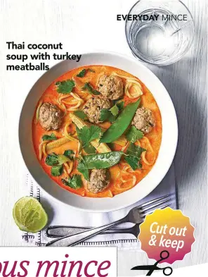  ??  ?? Thai coconut soup with turkey meatballs
