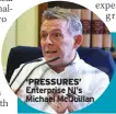  ?? ?? ‘PRESSURES’ Enterprise NI’S Michael Mcquillan