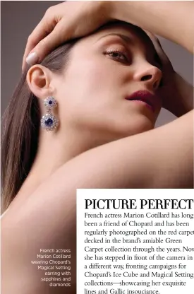  ??  ?? French actress Marion Cotillard wearing Chopard’s Magical Setting earring with sapphires and diamonds