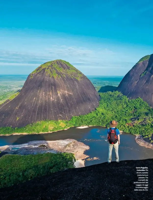  ??  ?? Cerro Pajarito, Colombia. Più sicura, questa meta torna a piacere. Tra i compiti dei profession­isti del viaggio c’è oggi il monitoragg­io delle aree di crisi.
DOVE