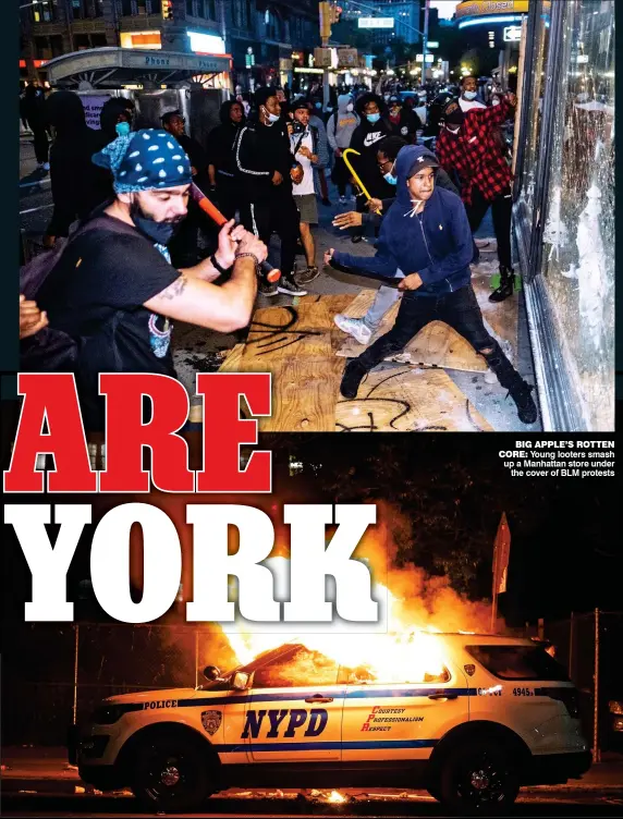  ??  ?? BIG APPLE’S ROTTEN
CORE: Young looters smash up a Manhattan store under the cover of BLM protests