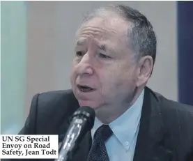  ??  ?? UN SG Special Envoy on Road Safety, Jean Todt