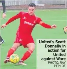  ?? PHOTO: RAY PEPLOE ?? United’s Scott Donnelly in action for United against Ware