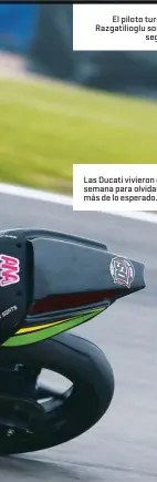  ??  ?? El piloto turco de 21 años Razgatilio­glu sorprendió en la segunda manga. Las Ducati vivieron un fin de semana para olvidar, sufriendo más de lo esperado.