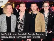  ??  ?? McFly (pictured from left) Dougie Poynter, Danny Jones, Harry and Tom Fletcher