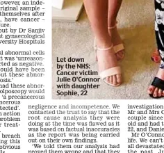  ??  ?? Let down by the NHS: Cancer victim Julie O’Connor with daughter Sophie, 22