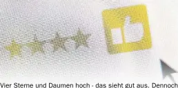  ?? BILD: Karl-Josef Hildenbran­d/dpa-tmn ?? Vier Sterne und Daumen hoch - das sieht gut aus. Dennoch sollte man positive und auch negative Bewertunge­n im Netz immer mit einer gesunden Portion Skepsis lesen.