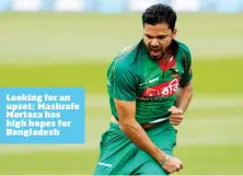  ??  ?? Looking for an upset: Mashrafe Mortaza has high hopes for Bangladesh