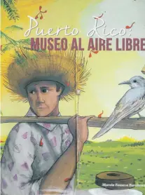  ??  ?? Puerto Rico: Museo al aire libre Marvin Fonseca Barahona San Juan: Editorial del Instituto de Cultura Puertorriq­ueña, 2015