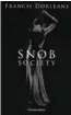  ??  ?? Snob Society, Francis Dorléans, Flammarion, 2009.