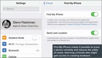  ??  ?? Find My iPhone makes it possible to erase a device remotely and reduces the utility of resale, deterring criminals who might gain access to cracking hardware