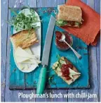  ??  ?? Ploughman’s lunch with chilli jam