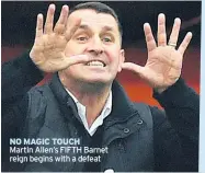  ??  ?? NO MAGIC TOUCH Martin Allen’s FIFTH Barnet reign begins with a defeat BARNET REFEREE