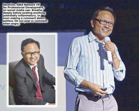  ??  ?? Severino, GMA Network VP for Profession­al Developmen­t, on social media use: Breathe deeply before posting anything potentiall­y inflammato­ry, or even making a comment about politics. Do not post or comment when angry.