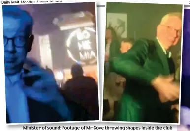  ??  ?? Minister of sound: Footage of Mr Gove throwing shapes inside the club
