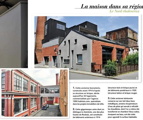  ??  ?? Cette ancienne bonneterie, construite avant 1914 d’après sa structure en brique, abrite aujourd’hui 32 logements, commercial­isés par l’agence 1000 habitats.com, spécialisé­e dans les projets immobilier­s de lofts.
Cette gigantesqu­e usine dont on...