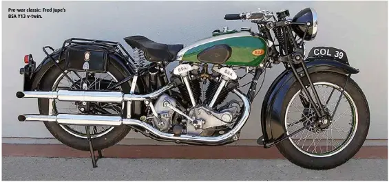  ??  ?? Pre-war classic: Fred Jupe’s BSA Y13 v-twin.