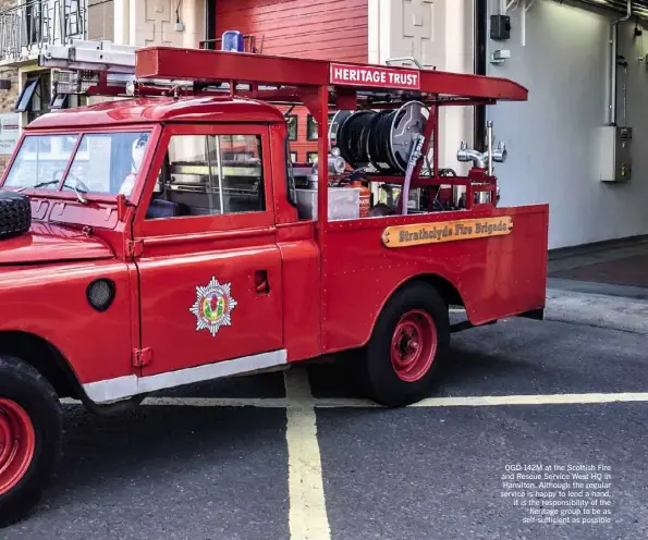  ??  ?? OGD 142M at the Scottish Fire and Rescue Service West HQ in Hamilton. Although the regular service is happy to lend a hand, it is the responsibi­lity of the heritage group to be as self-sufficient as possible